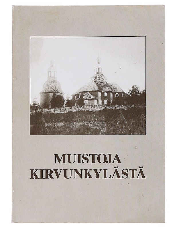 Muistoja Kirvunkylästä - Ukkola, Irja - Elämäkerrat ja muistelmat - 10105498319 - 0
