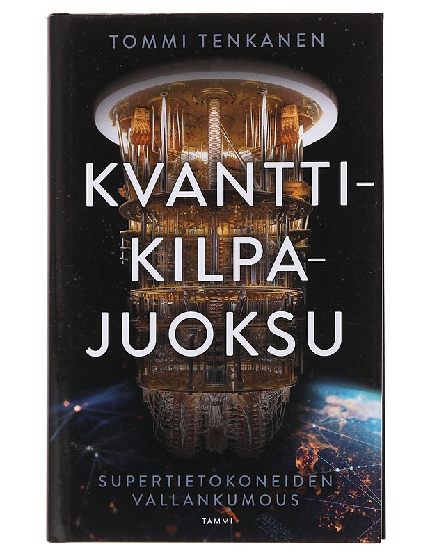 Kvanttikilpajuoksu : supertietokoneiden vallankumous - Tommi Tenkanen - Tietokirjat ja oppaat - 10105498445 - 0