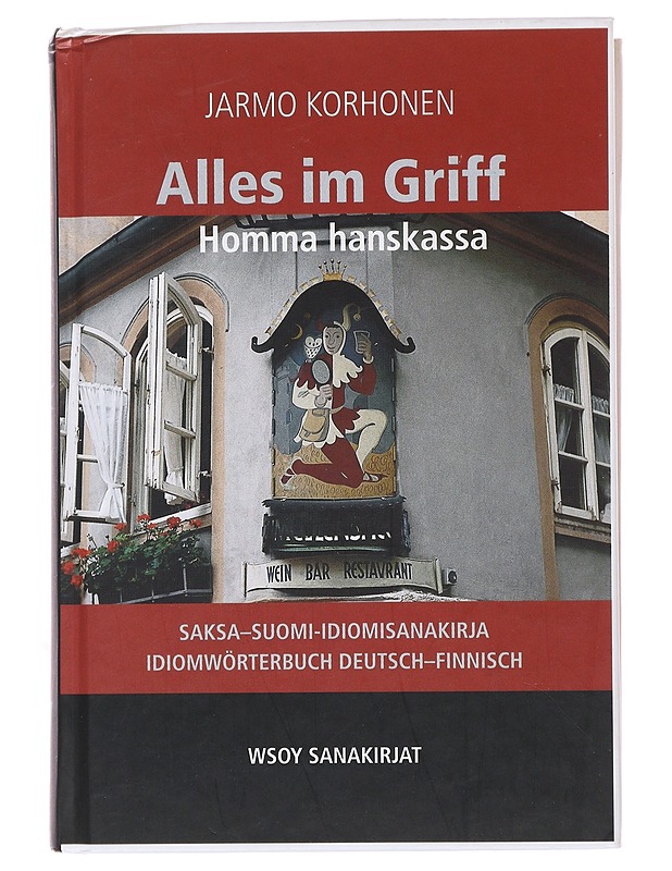Alles im Griff = Homma hanskassa : saksa-suomi-idiomisanakirja = Idiomwörterbuch Deutsch-Finnisch - Korhonen, Jarmo - Tietokirjat ja oppaat - 10105498490 - 0