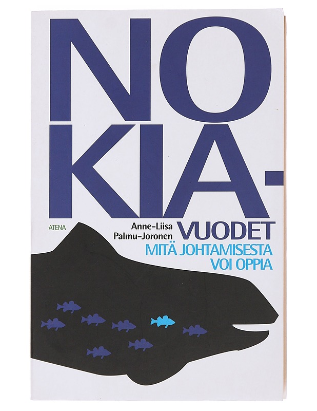 Nokia-vuodet : mitä johtamisesta voi oppia - Palmu, Annu - Elämäkerrat ja muistelmat - 10105498501 - 0