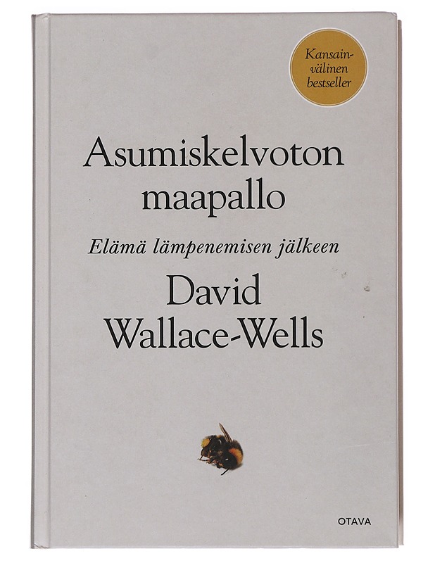 Asumiskelvoton maapallo : elämä lämpenemisen jälkeen - Wallace-Wells, David - Tietokirjat ja oppaat - 10105498546 - 0