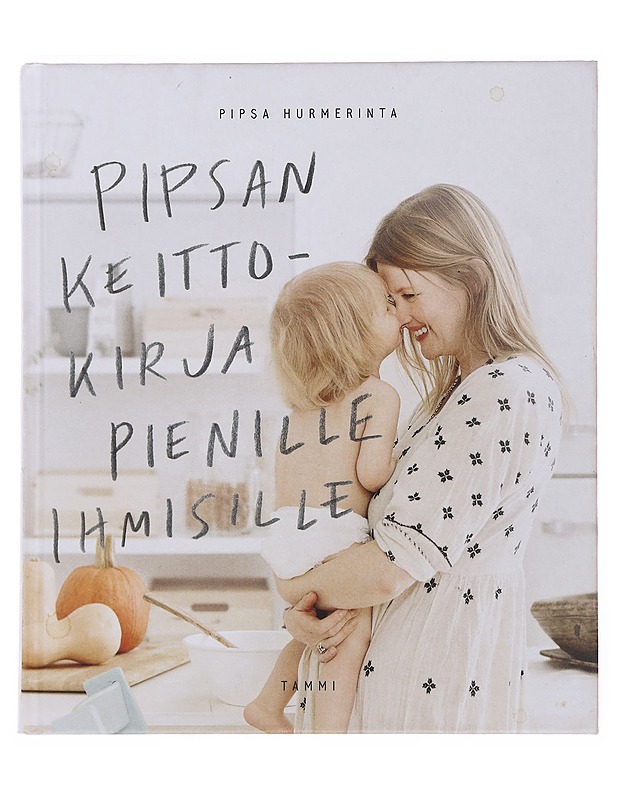 Pipsan keittokirja pienille ihmisille - Hurmerinta, Pipsa - Ruokakirjat - 10105498567 - 0