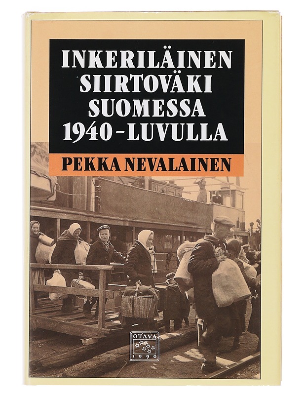 Inkeriläinen siirtoväki Suomessa 1940-luvulla - Pekka Nevalainen - Historiakirjat - 10105498574 - 0