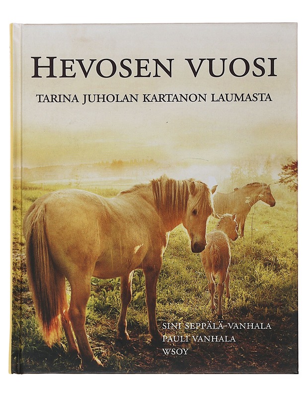 Hevosen vuosi : tarina Juholan kartanon laumasta - Seppälä-Vanhala, Sini - Tietokirjat ja oppaat - 10105498604 - 0
