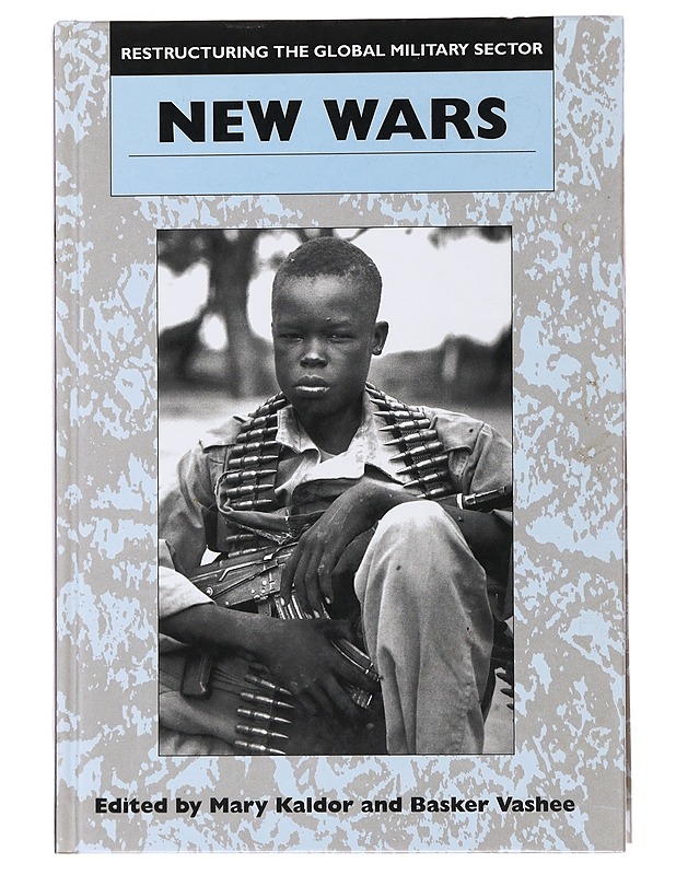 Restructuring the global military sector. Vol. 1, New wars - Kaldor, Mary - Historiakirjat - 10105498663 - 0