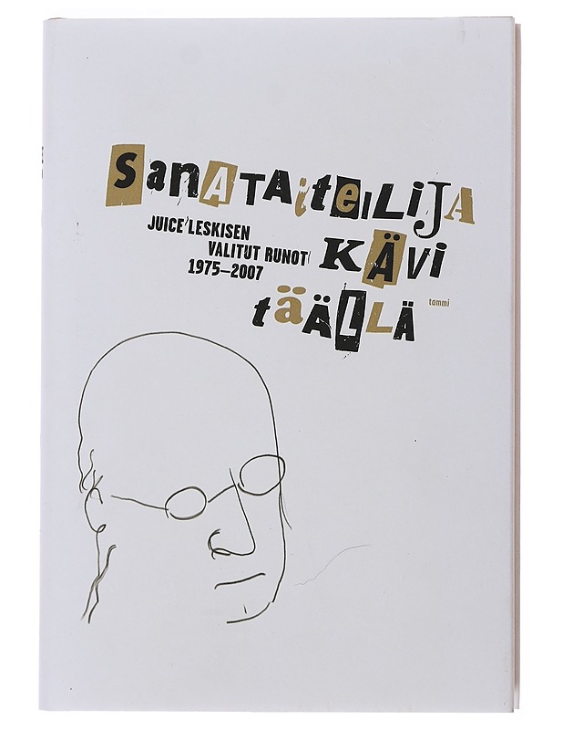 Sanataiteilija kävi täällä : Juice Leskisen valitut runot 1975-2007 - Leskinen, Juice - Runot ja näytelmät - 10105498710 - 0