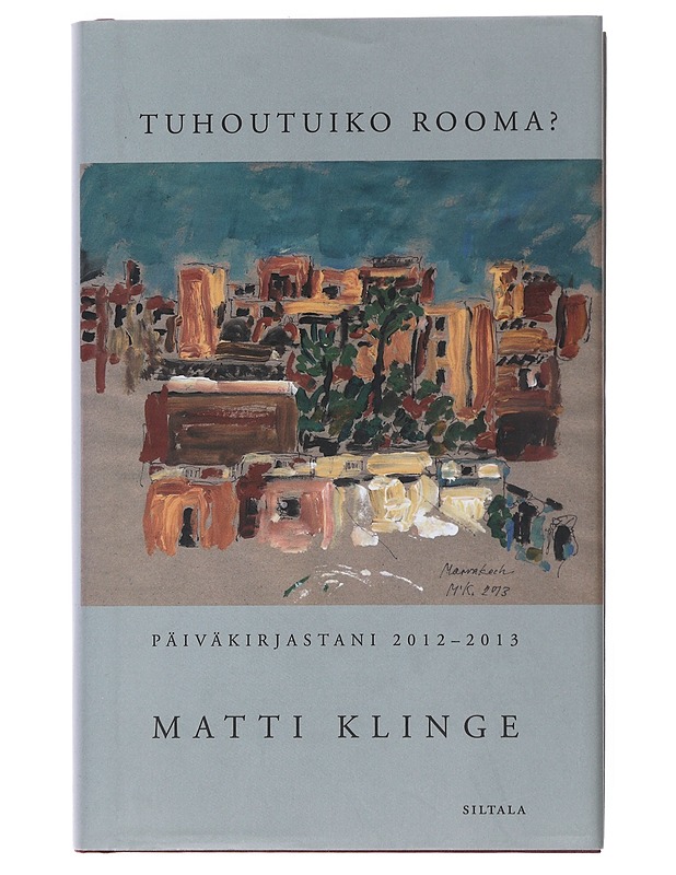 Tuhoutuiko Rooma? : päiväkirjastani 2012-2013 - Matti Klinge - Elämäkerrat ja muistelmat - 10105498707 - 0