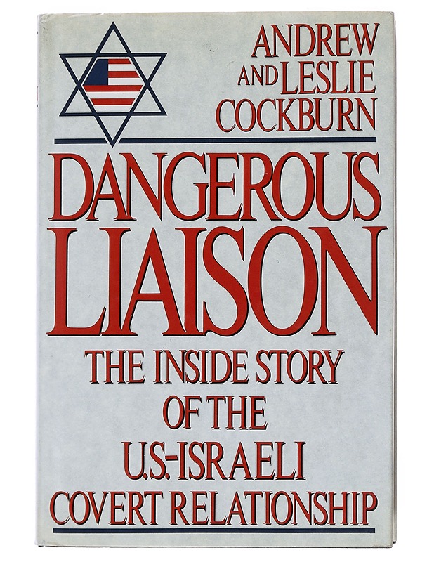 Dangerous Liaison: The Inside Story of the U.S.-Israeli Covert Relationship - Cockburn, Andrew - Historiakirjat - 10105498719 - 0