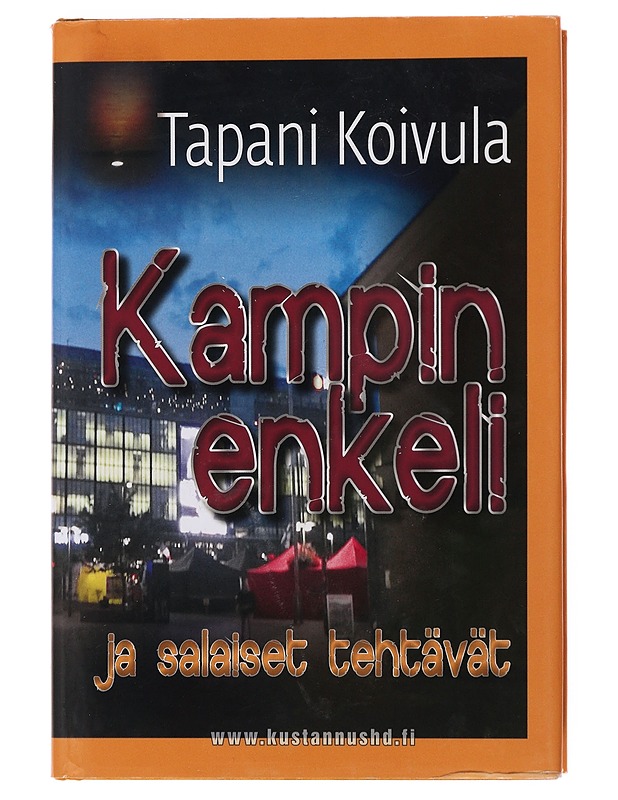 Kampin enkeli ja salaiset tehtävät : henkinen romaani - Tapani Koivula - Romaanit ja novellit - 10105498806 - 0