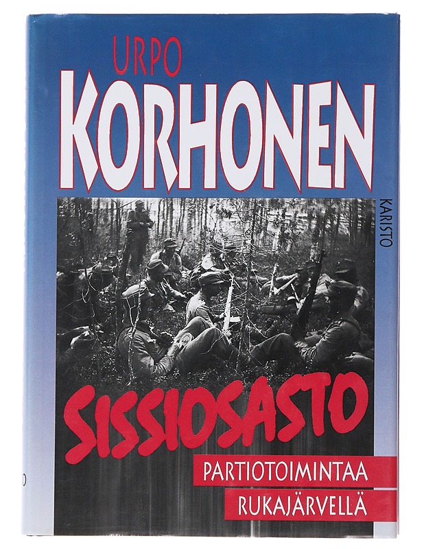 Sissiosasto : Partiotoimintaa Rukajärvellä - Urho Korhonen - Romaanit ja novellit - 10105498843 - 0