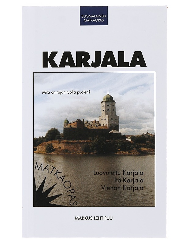 Karjala : luovutettu Karjala, Itä-Karjala, Vienan Karjala - Lehtipuu, Markus - Tietokirjat ja oppaat - 10105498868 - 0