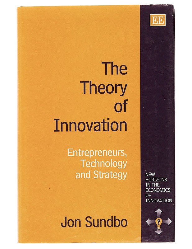 The Theory of Innovation: Entrepreneurs, Technology and Strategy - Sundbo,Jon - Historiakirjat - 10105498901 - 0