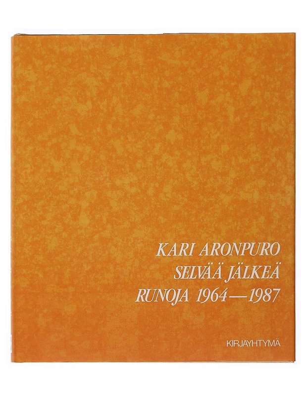 Selvää jälkeä : runoja 1964-1987 - Kari Aronpuro - Romaanit ja novellit - 10105498915 - 0