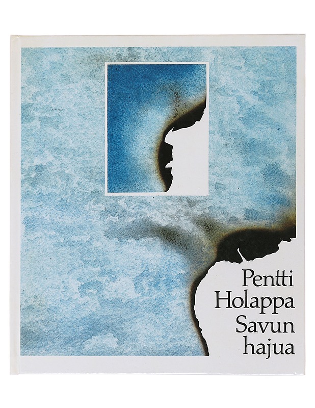 Savun hajua : runoja - Pentti Holappa - Runot ja näytelmät - 10105498925 - 0