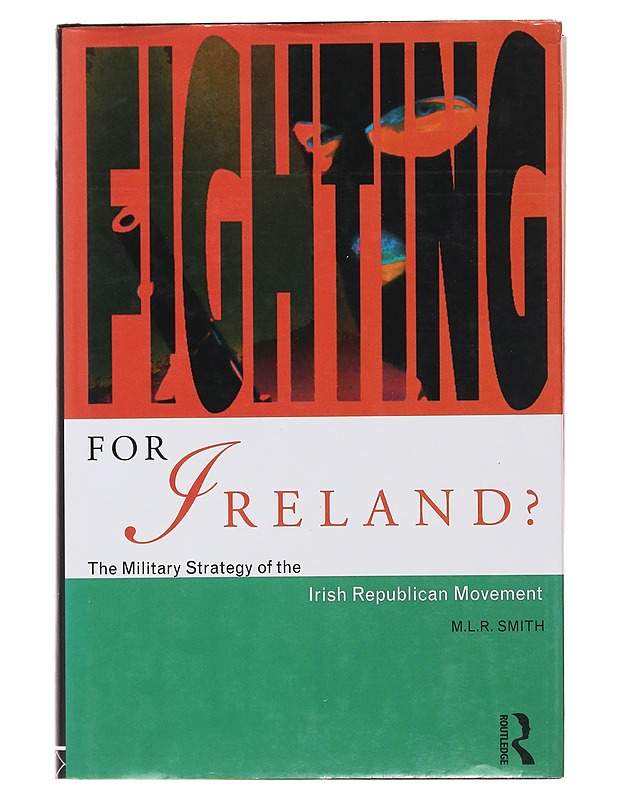 Fighting for Ireland? - M.L.R. Smith - Historiakirjat - 10105498930 - 0
