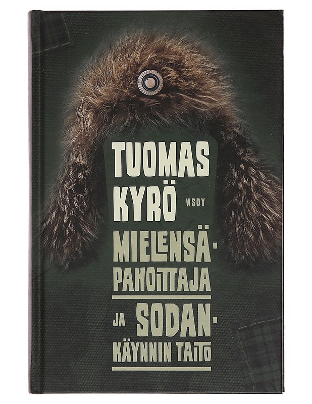 Mielensäpahoittaja ja sodankäynnin taito - Kyrö, Tuomas - Romaanit ja novellit - 10105499007 - 0
