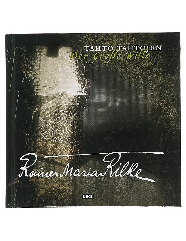 Tahto tahtojen : Der grosse Wille - Rilke, Rainer Maria - Runot ja näytelmät - 10105499114 - 0