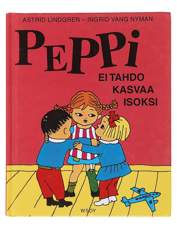 Peppi ei tahdo kasvaa isoksi  -  Astrid Lindgren - Lastenkirjat - 10105499116 - 0