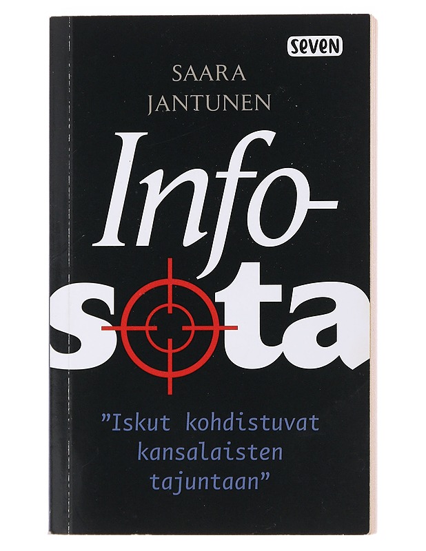Infosota : "iskut kohdistuvat kansalaisten tajuntaan" - Saara Jantunen - Historiakirjat - 10105499224 - 0