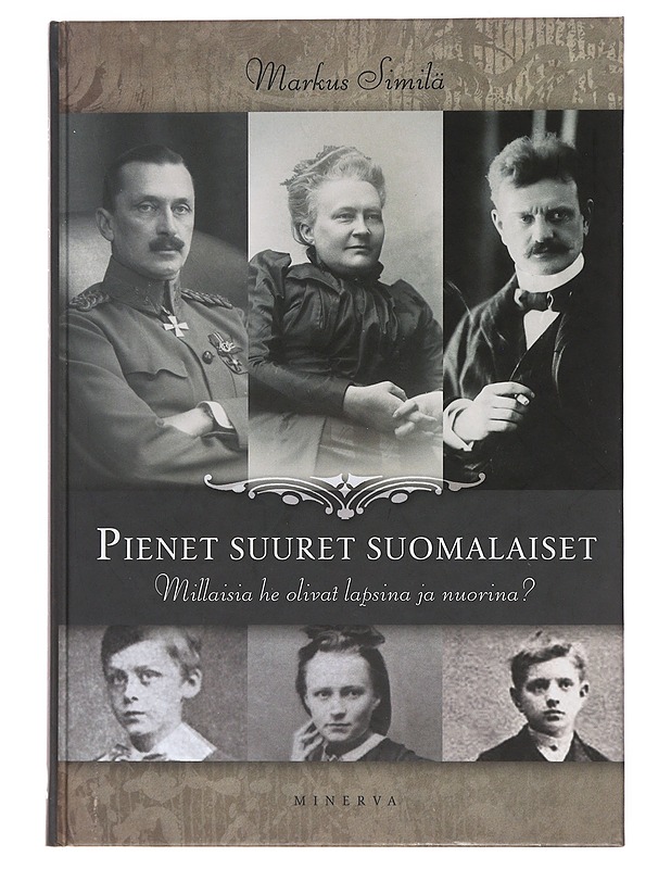 Pienet suuret suomalaiset : millaisia he olivat lapsina ja nuorina? - Markus Similä - Elämäkerrat ja muistelmat - 10105499233 - 0