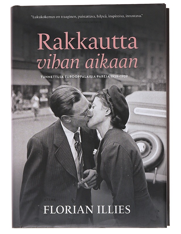 Rakkautta vihan aikaan : tunnettuja eurooppalaisia pareja 1929-1939 - Illies, Florian - Elämäkerrat ja muistelmat - 10105499246 - 0