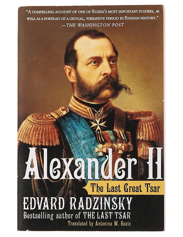 Alexander II The Last Great Tsar - Radzinsky , Edvard  - Tietokirjat - 10105499255 - 0