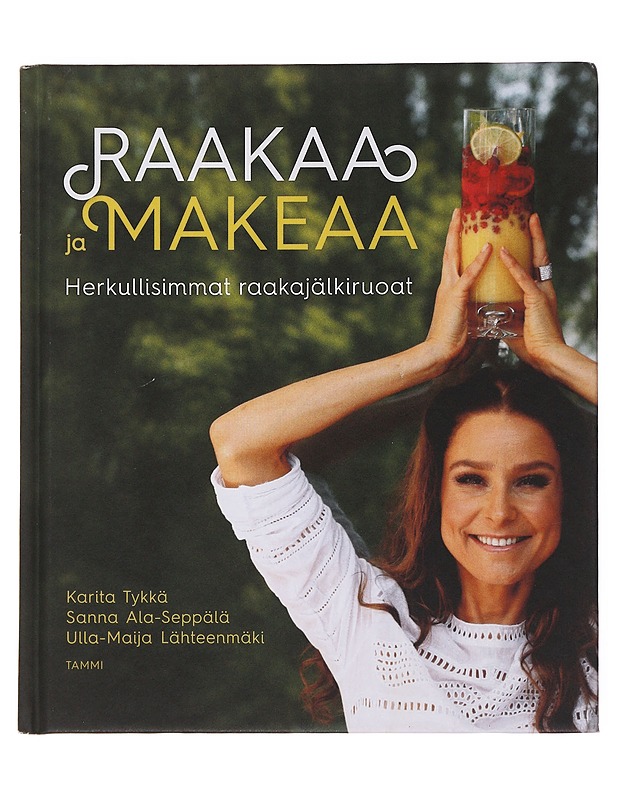 Raakaa ja makeaa : herkullisimmat raakajälkiruoat - Tykkä, Karita - Kirja lahjaksi - 10105499253 - 0