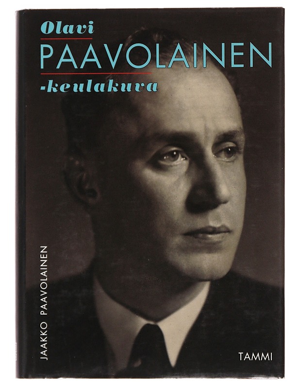 Olavi Paavolainen : keulakuva - Jaakko Paavolainen - Elämäkerrat ja muistelmat - 10105499277 - 0