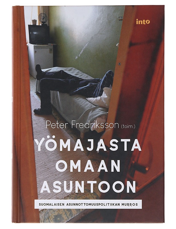 Yömajasta omaan asuntoon : suomalaisen asunnottomuuspolitiikan murros - Fredriksson, Peter - Tietokirjat - 10105499295 - 0