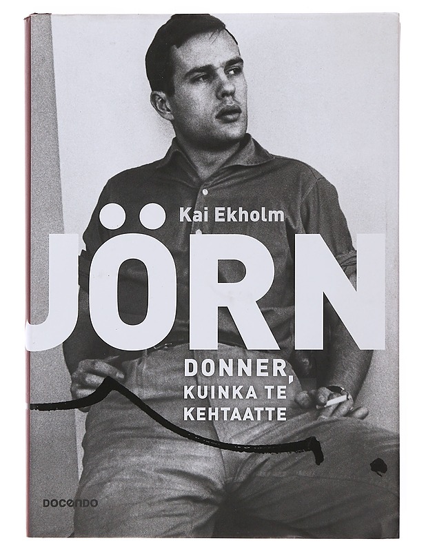 Jörn Donner, kuinka te kehtaatte - Ekholm, Kai - Elämäkerrat ja muistelmat - 10105499323 - 0