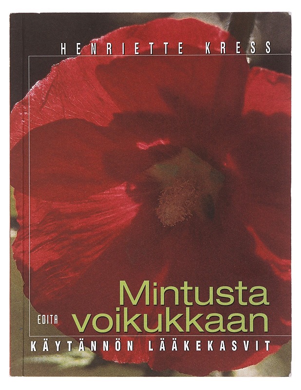 Mintusta voikukkaan : käytännön lääkekasvit - Kress, Henriette - Ruokakirjat - 10105499329 - 0