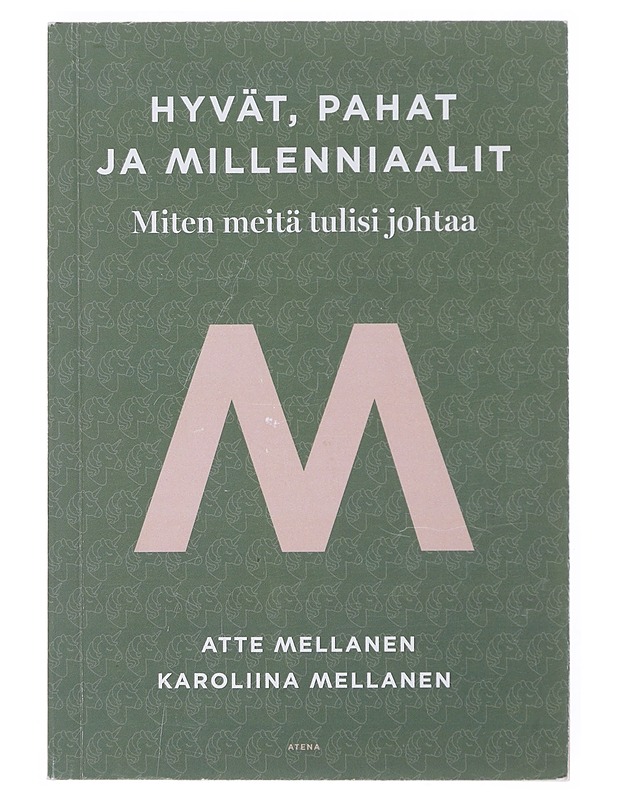 Hyvät, pahat ja millenniaalit : miten meitä tulisi johtaa - Mellanen, Atte - Tietokirjat ja oppaat - 10105499384 - 0