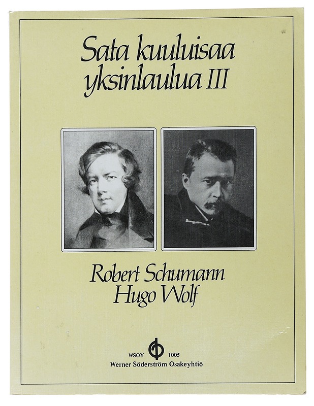 100 kuuluisaa yksinlaulua : keskiäänelle pianosäestyksin. 3, Robert Schumann, Hugo Wolf - Schumann, Robert - Musiikki- ja elokuvakirjat - 10105499398 - 0