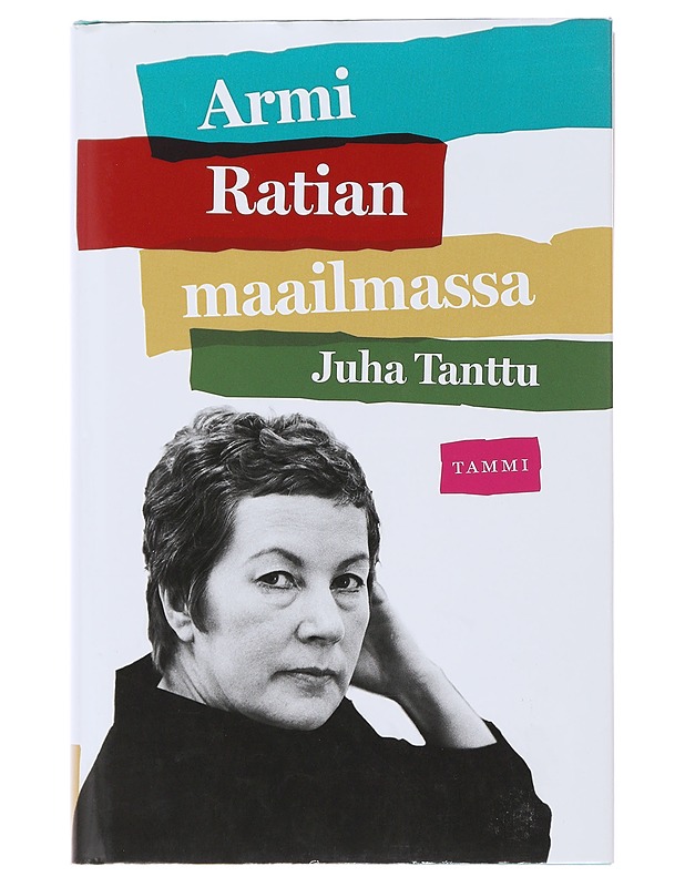 Armi Ratian maailmassa - Tanttu, Juha - Elämäkerrat ja muistelmat - 10105499431 - 0