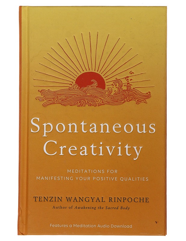 Spontaneous Creativity: Meditations for Manifesting Your Positive Qualities - Tenzin Wangyal Rinpoche - Harrastekirjat - 10105499464 - 0
