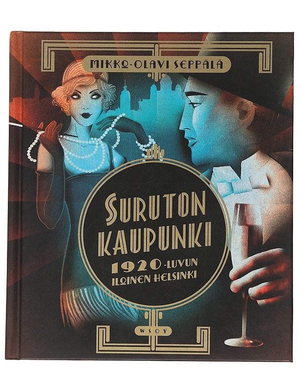 Suruton kaupunki : 1920-luvun iloinen Helsinki - Mikko-Olavi Seppälä - Harrastekirjat - 10105499474 - 0
