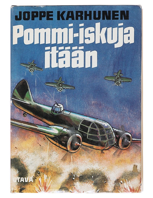Pommi-iskuja itään : suomalaisista Blenheim-pommituslentäjistä ja heidän edeltäjistään vapaussodasta talvisodan loppuun - Joppe Karhunen - Elämäkerrat ja muistelmat - 10105499502 - 0