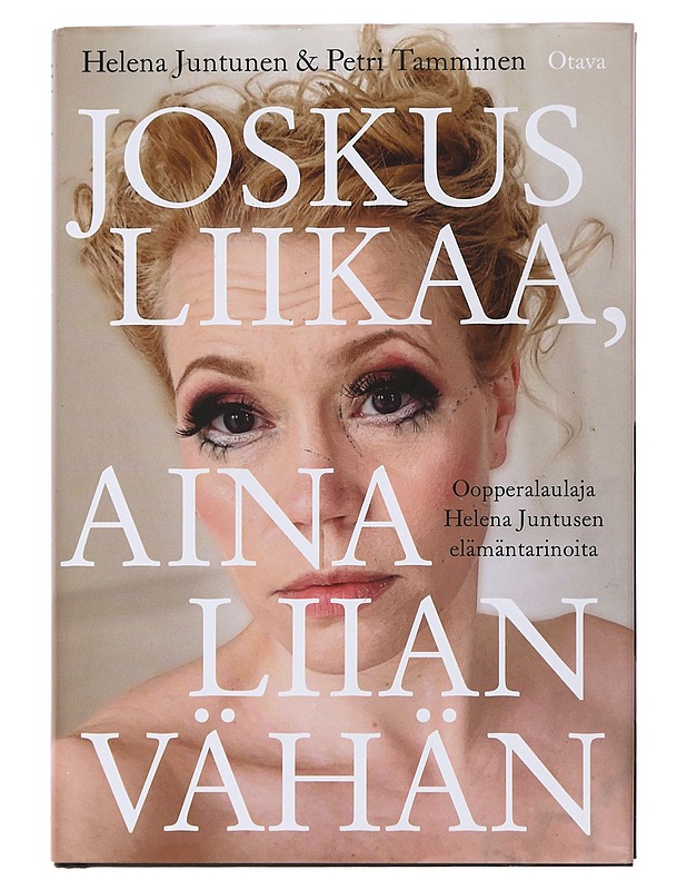 Joskus liikaa, aina liian vähän - Juntunen, Helena - Elämäkerrat ja muistelmat - 10105499542 - 0