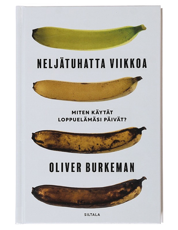 Neljätuhatta viikkoa : miten käytät loppuelämäsi päivät? - Burkeman, Oliver - Tietokirjat ja oppaat - 10105499552 - 0