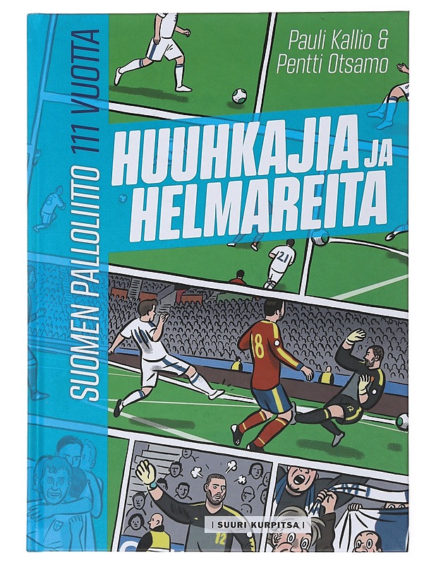 Huuhkajia ja helmareita : Suomen palloliitto 111 vuotta - Kallio, Pauli - Sarjakuvat - 10105499563 - 0