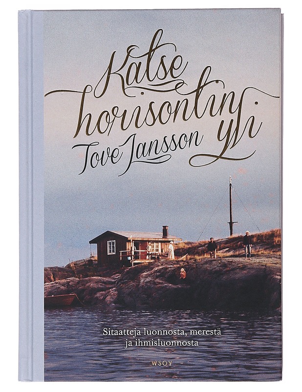 Katse horisontin yli : sitaatteja luonnosta, merestä ja ihmisluonnosta - Jansson, Tove - Romaanit ja novellit - 10105499596 - 0