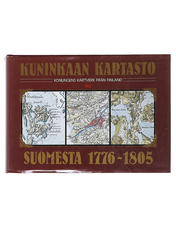 Kuninkaan kartasto Suomesta 1776-1805 = Konungens kartverk från Finland - Alanen, Timo - Historiakirjat - 10105499640 - 0