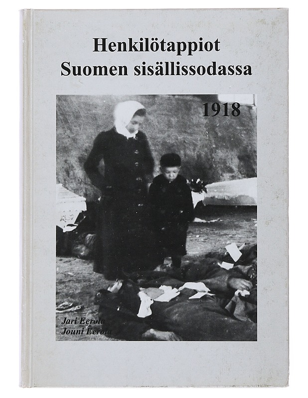 Henkilötappiot Suomen sisällisodassa 1918 - Eerola, Jari - Historiakirjat - 10105499662 - 0