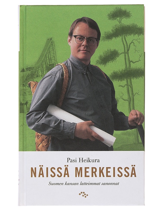 NÄISSÄ MERKEISSÄ : SUOMEN KANSAN LATTEIMMAT SANONNAT - PASI HEIKURA - Tietokirjat ja oppaat - 10105499690 - 0