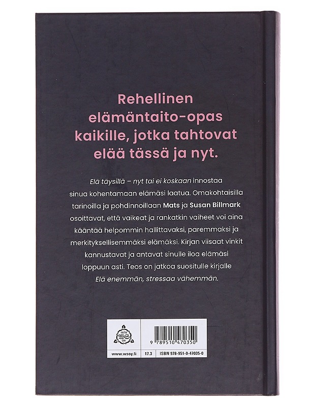 Elä täysillä nyt tai ei koskaan - Billmark, Mats - Tietokirjat ja oppaat - 10105499740 - 1