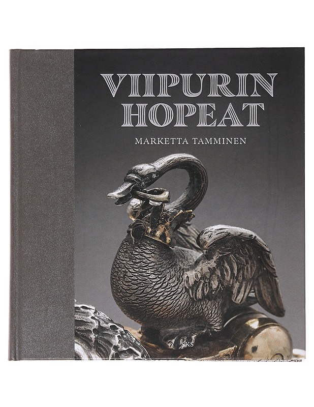 Viipurin hopeat : hopeasepäntyötä ja kulttuurihistoriaa - Tamminen, Marketta - Elämäkerrat ja muistelmat - 10105499795 - 0