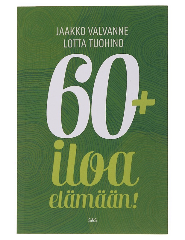 60+ iloa elämään! - Valvanne, Jaakko - Tietokirjat ja oppaat - 10105499803 - 0