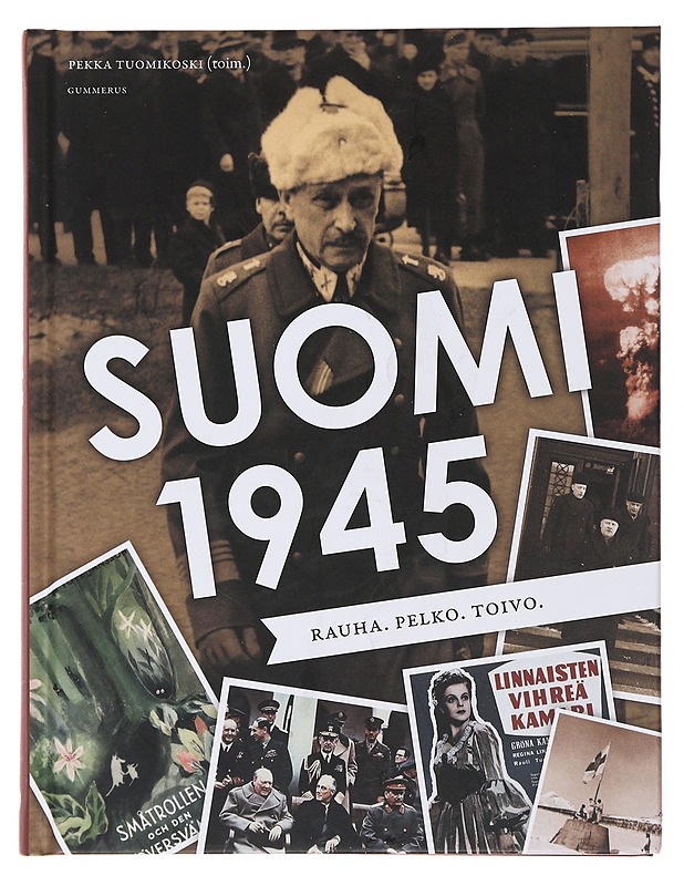 Suomi 1945 : rauha, pelko, toivo - Tuomikoski, Pekka - Historiakirjat - 10105499840 - 0