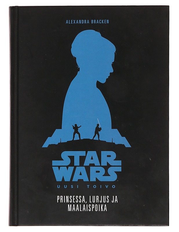 Prinsessa, lurjus ja maalaispoika : tarina elokuvasta Star Wars, uusi toivo - Bracken, Alexandra - Fantasia- ja scifi - 10105499879 - 0