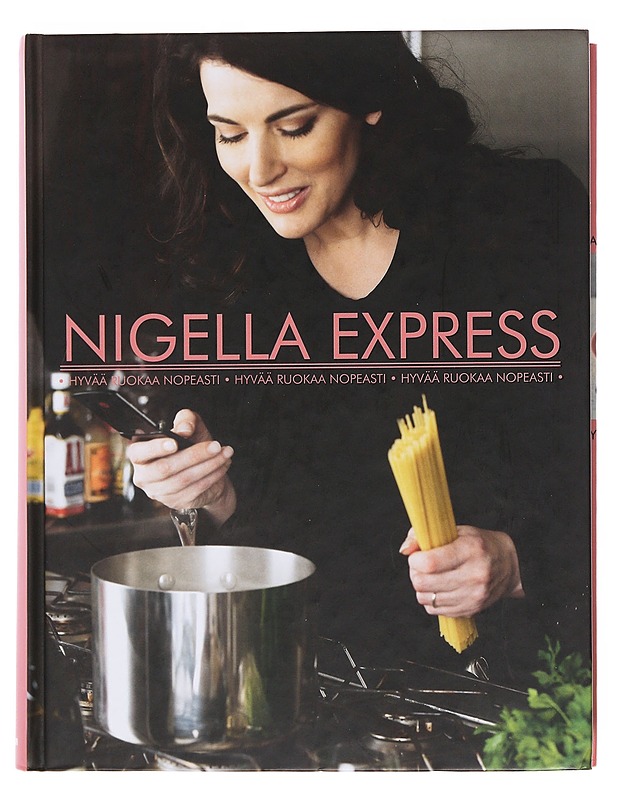 Nigella Express : hyvää ruokaa nopeasti - Lawson, Nigella - Ruokakirjat - 10105499934 - 0